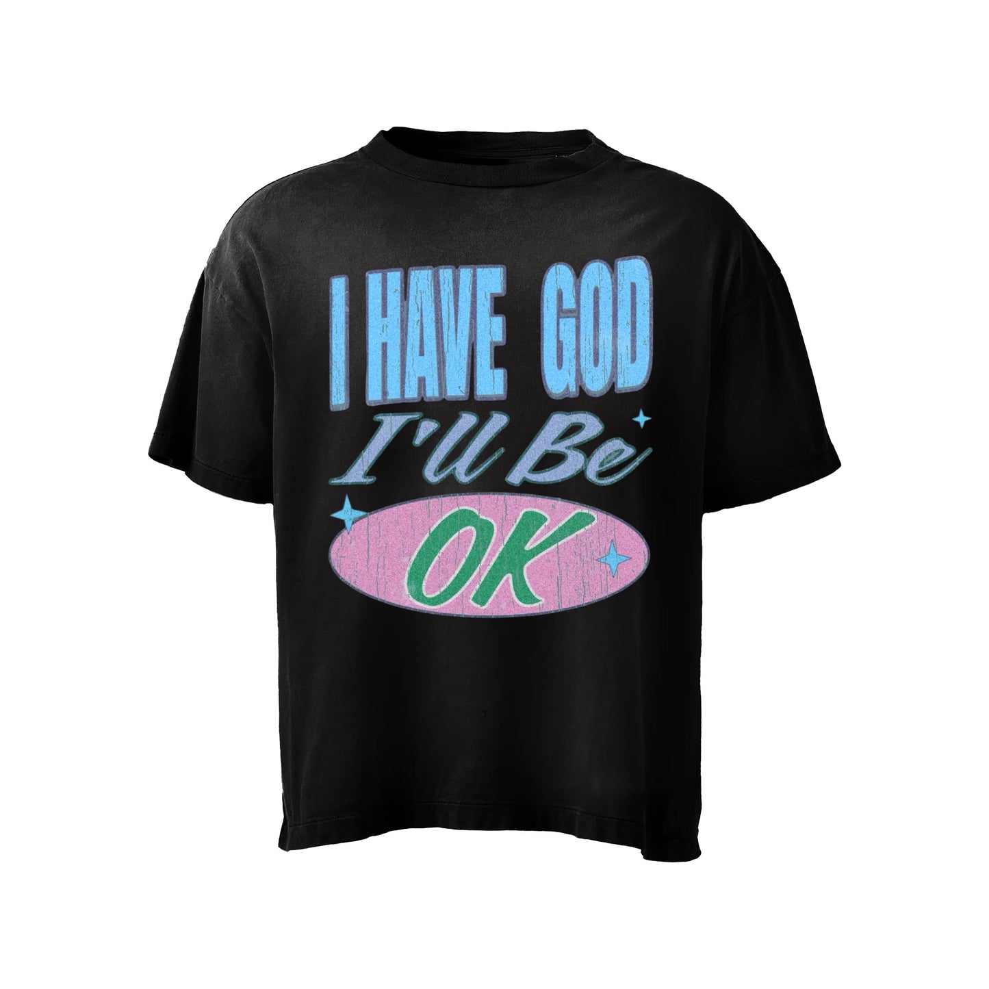 I HAVE GOD IM OKAY tee
