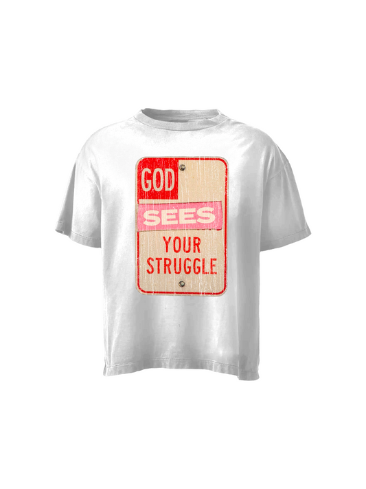 God sees your struggle tee